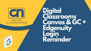 Digital Classrooms Canvas & GC + Edgenuity Login Reminder [Google Classroom How To's]
