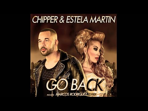 Chipper & Estela Martin - Go Back (Official Audio)