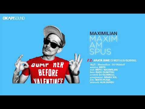 Maximilian - Arata Bine cu MefX & DJ Oldskull