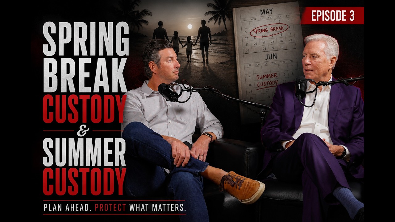 Episode 3: Spring Break Custody & Summer Custody