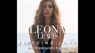Leona Lewis - Bleeding Love (DJ Elwood Hands Up Remix)