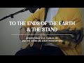 TO THE ENDS OF THE EARTH THE STAND Apostle Renato G Carillo Jr The LLJ Worshippers