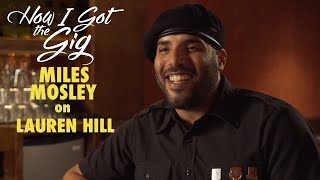 Miles Mosley | Lauryn Hill | How I Got the Gig | S1 E11