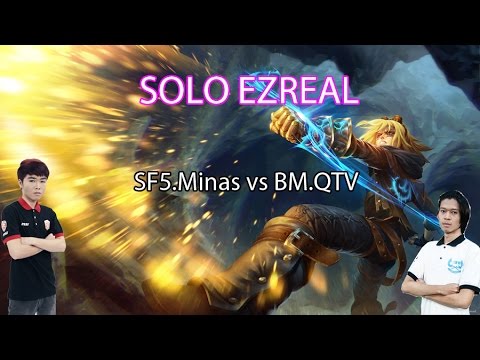 Liên Minh Huyền Thoại: Trùm Solo BM.QTV vs SF5.Minas solo Ezreal siêu kinh điển