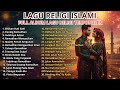 Full Album Islami Terpopuler Kumpulan Lagu Religi Terbaik Paling Dicari Menenangkan