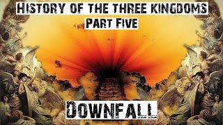 FULL History of the Romance of the Three Kingdoms — Part 5: Downfall
