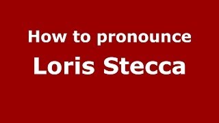 How to pronounce Loris Stecca