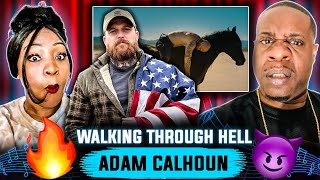 Adam's Best Work!!!  Adam Calhoun - Walking Through Hell (reaction)