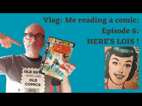Vlog: Me Reading a Comic: 6: Here's Lois! #LoisLane #SupermanFamily #1975