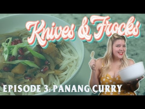 Knives & Frocks - Episode 3: Panang Thai Curry