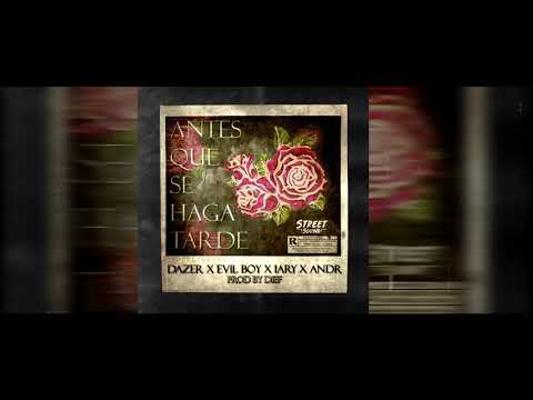Antes Que Se Haga Tarde - Dazer x Evil Boy x Iary x Andr (Prod. By Dief) [Video By Hallow]