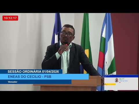 SESSÃO DIA 01/04/2026 – PRONUNCIAMENTO DO VEREADOR ENEAS DO CECÍLIO