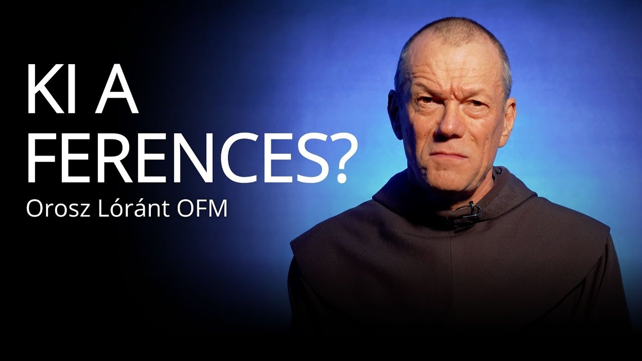Isten hív II. – Ki a ferences? – Orosz Lóránt OFM