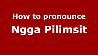 How to pronounce Ngga Pilimsit