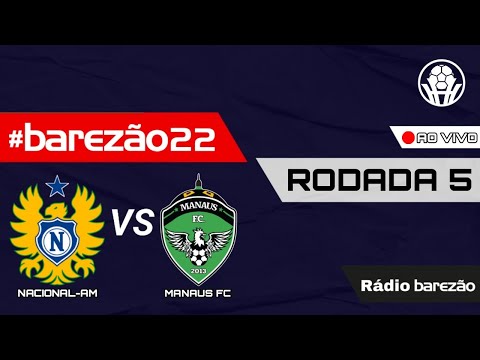MANAUS FC X NACIONAL-AM - BAREZÃO 2022 🛑 AO VIVO 🛑 (🎙️NARRAÇÃO📻)