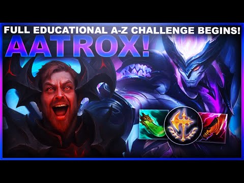 A NEW FULL EDUCATIONAL A-Z CHALLENGE BEGINS! AATROX! | League of Legends