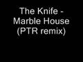 The Knife - Marble House (PTR remix) 