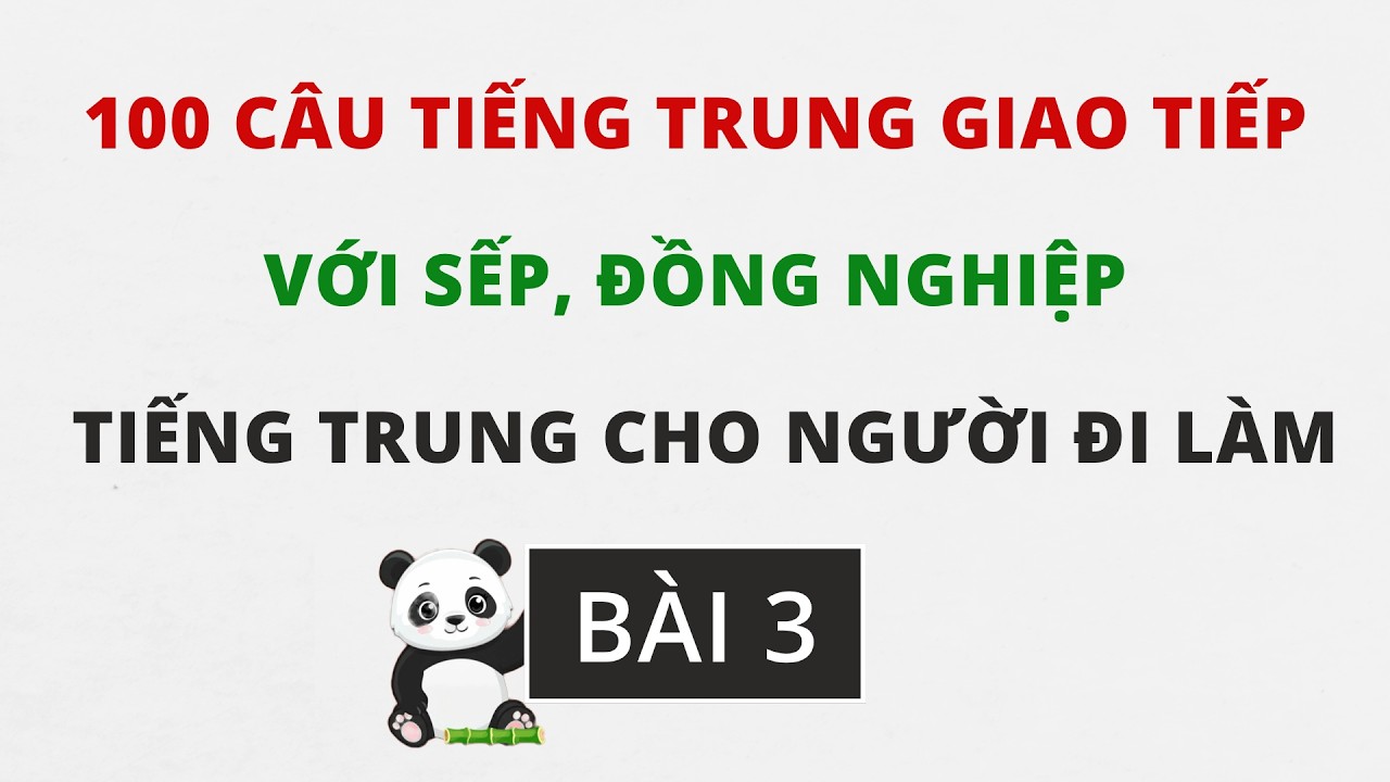 Bài 3 - 100 câu giao tiếp tiếng Trung với sếp, đồng nghiệp