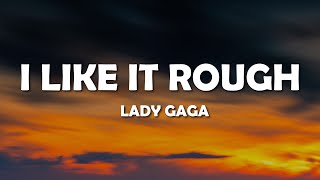 Lady Gaga - I Like It Rough (lyrics)