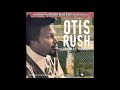 Otis Rush -  Hold your train