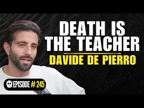 Death Is the Lens Through Which Life Becomes Clear with Davide De Pierro