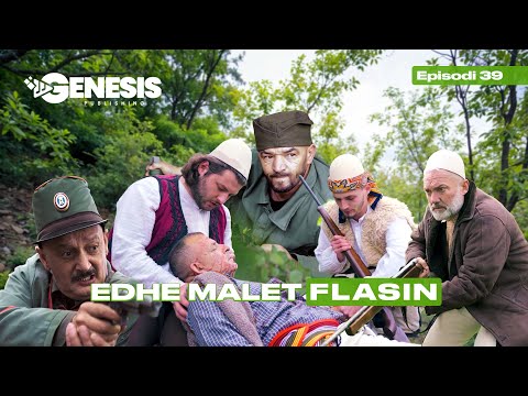 EDHE MALET FLASIN - Episodi 39 (Histori Shqiptare)