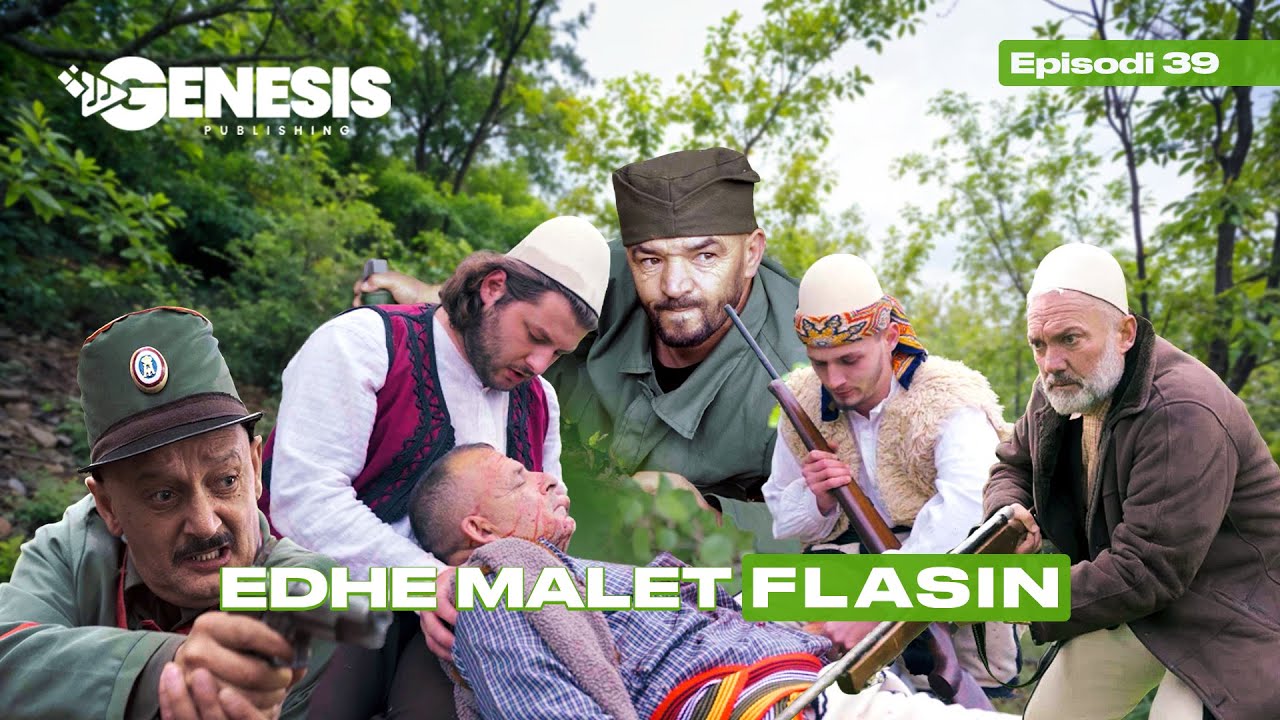 EDHE MALET FLASIN - Episodi 39 (Histori Shqiptare)