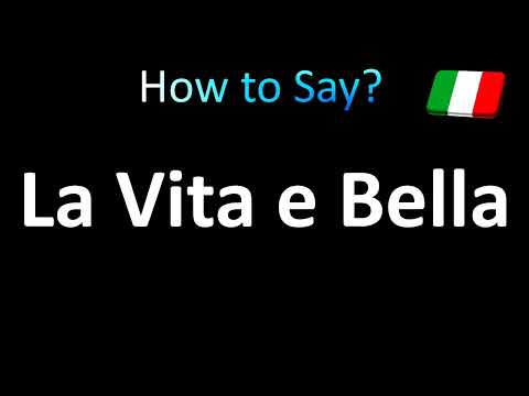 How to Pronounce La Vita e Bella