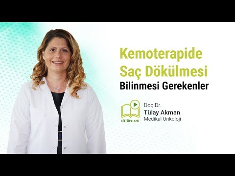 Kemoterapi ve Kanserde Saç Dökülmesi - Prof. Dr. Tülay Akman