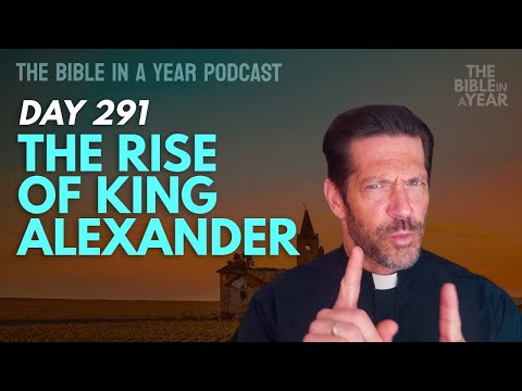 Day 291: The Rise of King Alexander | The Bible in a Year
