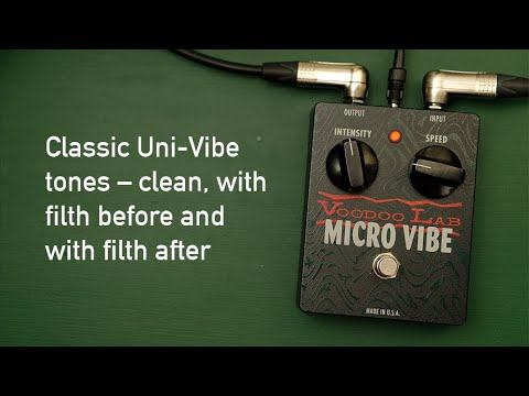 Voodoo Lab Micro Vibe: Classic Uni-Vibe tones clean, with filth before and with filth after