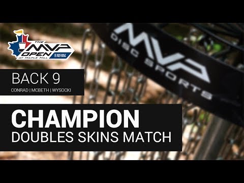 2019 MVP Open Champion Doubles SKINS Match | Back 9 | Conrad, McBeth, Wysocki