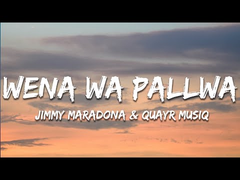 Jimmy Maradona & Quayr Musiq - Wena Wa Pallwa (Lyrics)