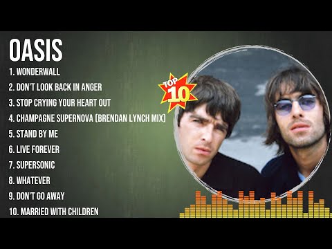 The Best Of Oasis ~ Top 10 Artists of All Time ~ Oasis Greatest Hits