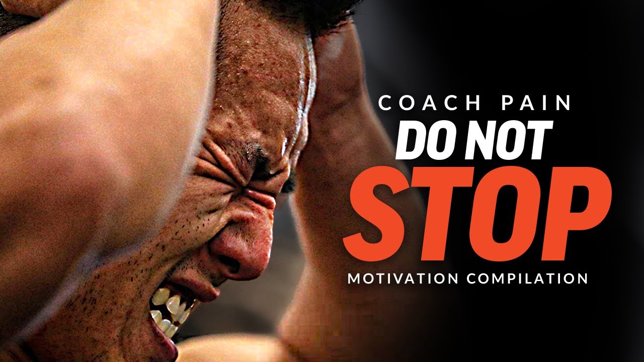 DO NOT STOP! Best Ever Coach Pain Motivational Speech Compilation