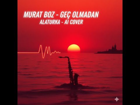 MURAT BOZ GEÇ OLMADAN - ALATURKA AI COVER