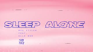 Max Styler - Sleep Alone (feat. Ella Boh)