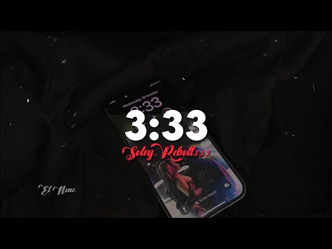 3:33 | SOLEY, REBOLL333 (LETRA)
