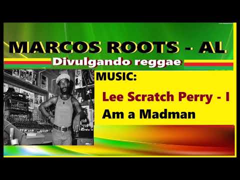 DIVULGANDO: Lee Scratch Perry - I Am a Madman / MARCOS ROOTS - AL