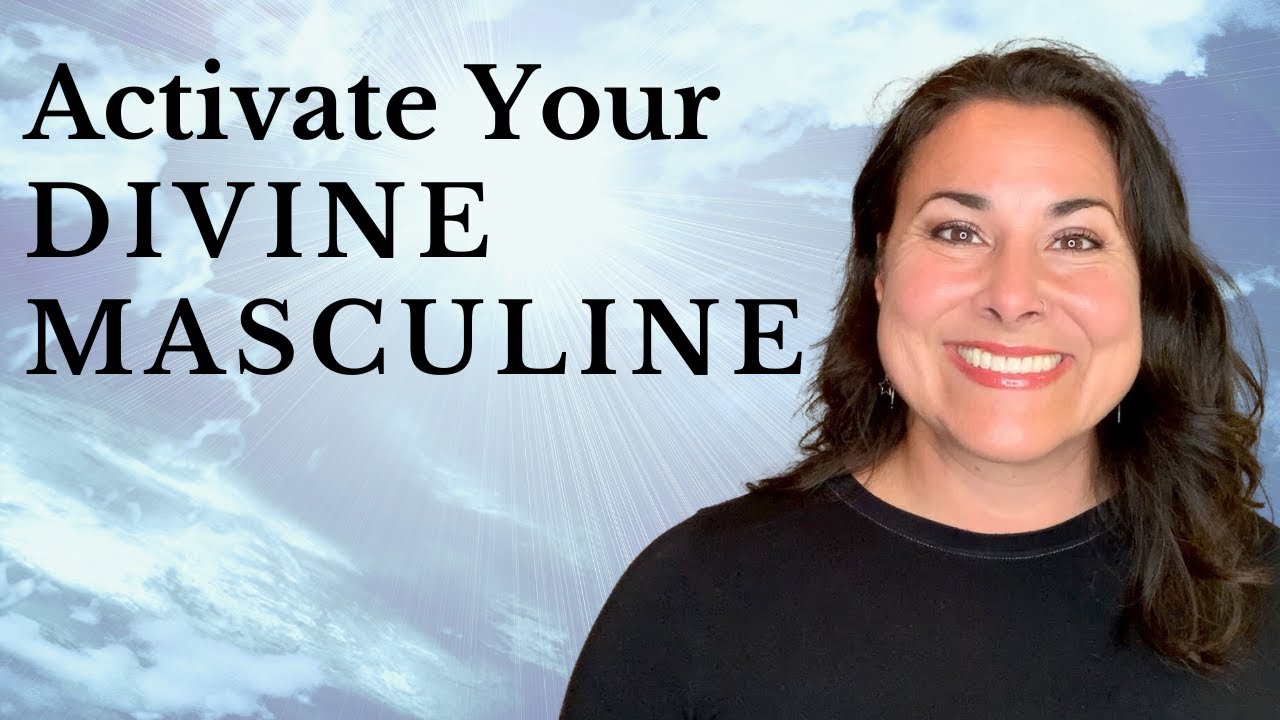How To Spiritually Mature And Activate Your Divine Masculine Energy