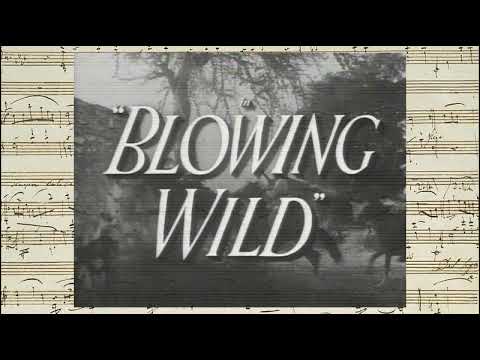 Blowing Wild - Opening & Closing Credits (Dimitri Tiomkin - Frankie Laine - 1953)