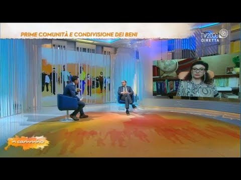 In Cammino, 21 marzo 2022 - Prime comunità e condivisione dei beni