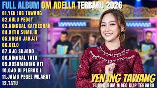 Download lagu OM ADELLA FULL ALBUM CAMPURSARI 2026 || YEN ING TAWANG - GULU PEDOT - NINGGAL KATRESNAN mp3