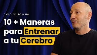 Cómo Entrenar a tu Cerebro para Vivir Mejor | David del Rosario