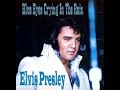 Elvis Presley - Blue Eyes Crying In The Rain ...