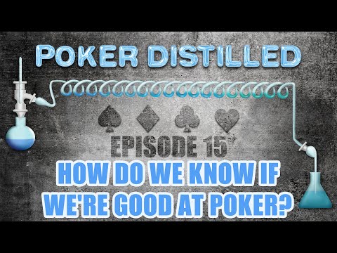 Poker Distilled Podcast - Episode 15: How do we Know if We're Good at Poker?