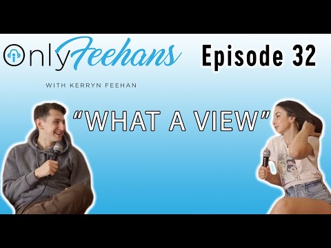OnlyFeehans Ep.32 - What A View