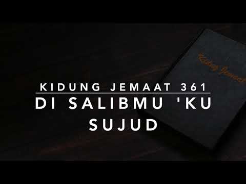 KJ 361 Di SalibMu ‘Ku Sujud (I Am Coming to the Cross) - Kidung Jemaat