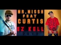 Mr.Missh ft. Curtis-Ez kell 