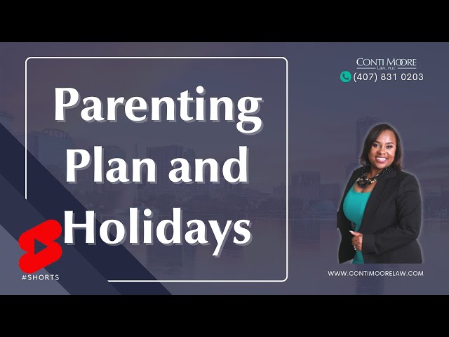 Parenting Plan & Holidays